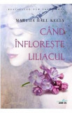 Cand infloreste liliacul - Martha Hall Kelly, 2020