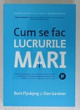 CUM SE FAC LUCRURILE MARI de BENT FLYVBJERG si DAN GARDNER , 2023 , * PREZINTA SUBLINIERI USOARE CU PIXUL