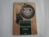 DICTIONAR CULTURAL AL BIBLIEI - DANIELLE FOUILLOUX, ANNE LANGLOIS, ALICE LE MOIGNE, FRANCOISE SPIESS, MADELEINE THIBAULT, RENEE TREBUCHON