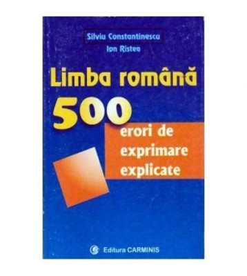 S. Constantinescu, I. Ristea - Limba romana. 500 de erori de foto