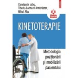 Kinetoterapie. Metodologia pozitionarii si mobilizarii pacientului - Constantin Albu, Mihai Albu