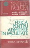 Cumpara ieftin Fizica pentru admitere in facultate (volumul 2) - Mihail Atanasiu, Victor Drobota