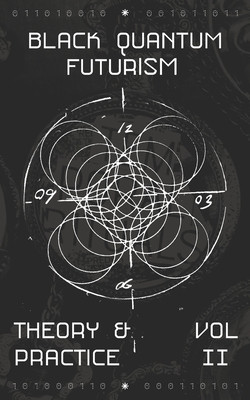 Black Quantum Futurism Theory &amp;amp; Practice Vol: II foto