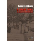 A s&iacute;r&aacute;s&oacute; titka - &eacute;s egy&eacute;b r&eacute;mt&ouml;rt&eacute;netek - Hans Heinz Ewers