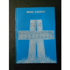 MIHAI CAZACU - DIVIN SI UMAN IN SPIRITUALITATEA ROMANEASCA