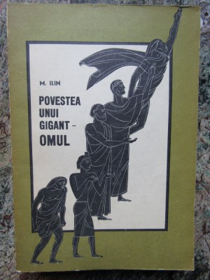 M. ILIN - POVESTEA UNUI GIGANT * OMUL {1965} foto