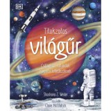 Titokzatos vil&aacute;gűr - Csillagk&ouml;zi kalandok k&iacute;v&aacute;ncsi felfedezőknek - Shoshana Z. Weider