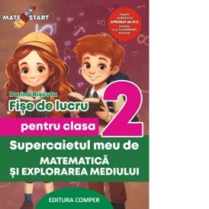 Supercaietul meu de matematica si explorarea mediului. Fise de lucru pentru clasa a II-a