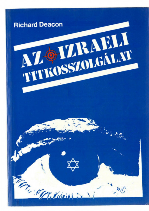 Az Izraeli titkossolgalat - RIchard Deacon, Ed. Kavala KFT, 1991 lb. maghiara