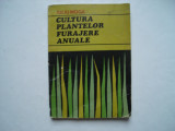 Cultura plantelor furajere anuale - Iuliu Moga, 1974, Alta editura