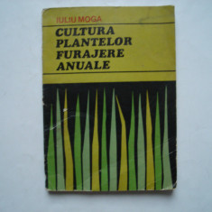 Cultura plantelor furajere anuale - Iuliu Moga