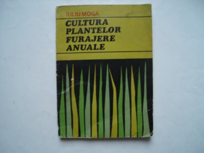 Cultura plantelor furajere anuale - Iuliu Moga foto