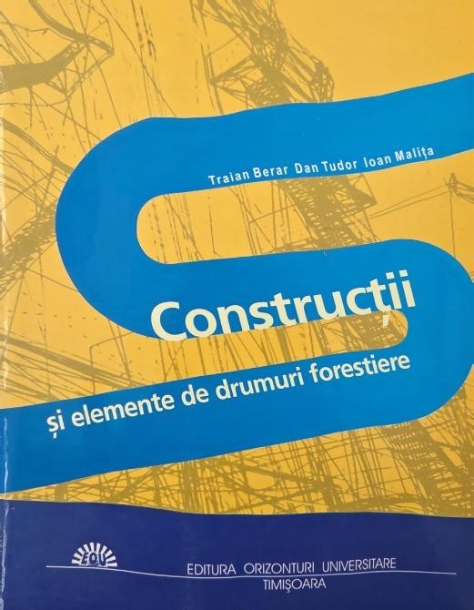 Constructii si elemente de drumuri forestiere - Traian Berar