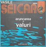 Disc vinil, LP. ARUNCAREA IN VALURI-VASILE SEICARU, Rock and Roll