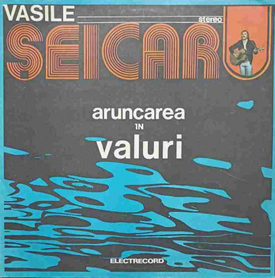Disc vinil, LP. ARUNCAREA IN VALURI-VASILE SEICARU foto