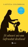 Cumpara ieftin Si atunci mi-am infruntat destinul - Laetitia Colombani