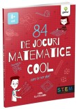 Cumpara ieftin 84 de jocuri matematice cool, Anna Claybourne, Gama