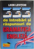 333 de intrebari si raspunsuri de gramatica engleza &ndash; Leon Levitchi