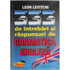 333 de intrebari si raspunsuri de gramatica engleza &ndash; Leon Levitchi