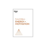 Energy + Motivation (HBR Emotional Intelligence Series)