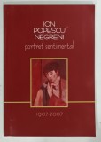PORTRET SENTIMENTAL 1907-2007 de ION POPESCU NEGRENI, 2007
