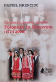 Un Destin Pentru Istorie: Polonezii In Bucovina (1774-2008) - Daniel Hrenciuc , D269
