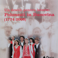 Un Destin Pentru Istorie: Polonezii In Bucovina (1774-2008) - Daniel Hrenciuc ,556121