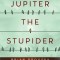 Jupiter the Stupider
