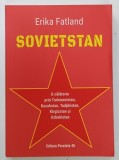 SOVIETSTAN , O CALATORIE PRIN TURKMENISTAN , KAZAHSTAN , TADJIKISTAN , KIRGIZSTAN si UZBEKISTAN de ERIKA FATLAND , 2020