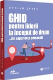 Ghid pentru liderii la inceput de drum... din experienta personala - Marian Serbu - Editura Universul Juridic