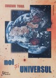 Noi si universul - Eugeniu Toma