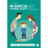 Mi b&aacute;ntja a gyerek lelk&eacute;t? (M&aacute;sodik, &aacute;tdolgozott kiad&aacute;s) - Peer Krisztina
