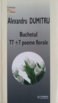 BUCHETUL 77+7 POEME FLORALE-ALEXANDRU DUMITRU foto