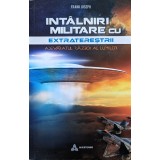 Intalniri militare cu extraterestii - 2019 - Frank Joseph (xx275)