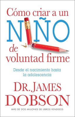 Cmo Criar a Un Nio de Voluntad Firme / Nueva Edicin