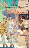 Ondinele și Silful &icirc;ndragostit: Antologie - Anonim, Marie-Anne de Robert (Roman)
