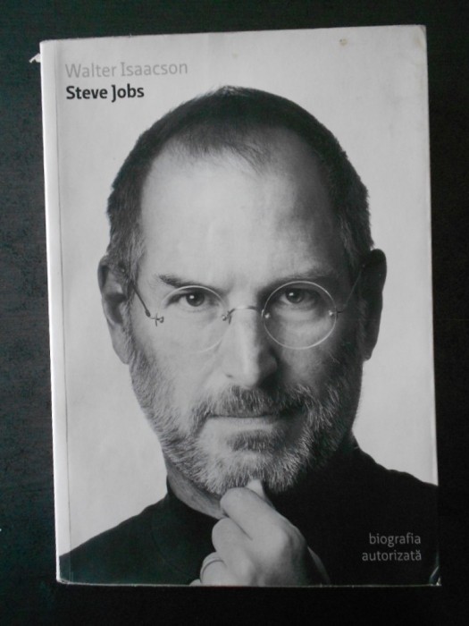 WALTER ISAACSON - STEVE JOBS. BIOGRAFIA AUTORIZATA WALTER ISAACSON - STEVE JOBS. BIOGRAFIA AUTORIZATA