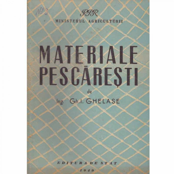 Gh. I. Ghelase - Materiale pescaresti - 132237