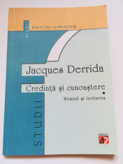 Credinta si Cunoastere - Jacques Derrida, editura Paralela 45, 2003 foto