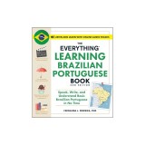 The Everything Learning Brazilian Portuguese Book, 2nd Edition: Speak, Write, and Understand Basic Brazilian Portuguese in No Time