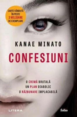 Confesiuni. O crima brutala. Un plan diabolic. O razbunare implacabila - Kanae Minato foto