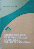 VALORIFICAREA UNOR NOI RESURSE FURAJERE IN CRESTEREA SI INGRASAREA ANIMALELOR-GHEORGHE SALAJAN