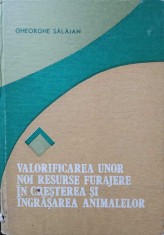 VALORIFICAREA UNOR NOI RESURSE FURAJERE IN CRESTEREA SI INGRASAREA ANIMALELOR-GHEORGHE SALAJAN-247361