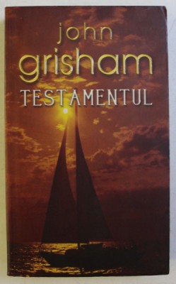 TESTAMENTUL , roman de JOHN GRISHAM , 2005 foto