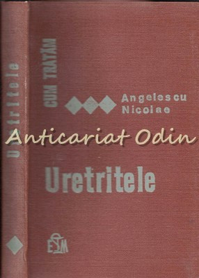 Cum Tratam Uretritele - Angelescu Nicolae