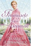 Frumusete fara seaman. Seria Conacul Belmont, volumul 2 - Mihaela Tocut, Tamera Alexander
