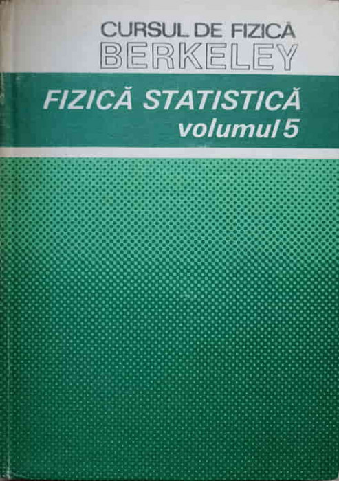 CURSUL DE FIZICA BERKELEY VOL.5 FIZICA STATISTICA -F. REIF