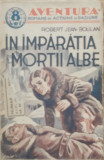 ROBERT JEAN BOULAN - IN IMPARATIA MORTII ALBE - COLECTIA AVENTURA - INTERBELICA