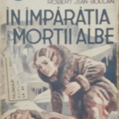 ROBERT JEAN BOULAN - IN IMPARATIA MORTII ALBE - COLECTIA AVENTURA - INTERBELICA