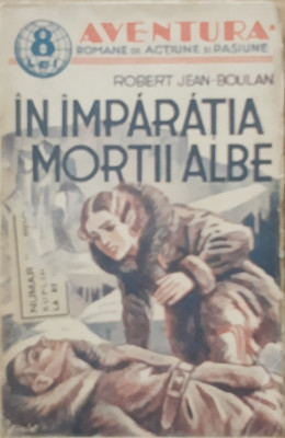 ROBERT JEAN BOULAN - IN IMPARATIA MORTII ALBE - COLECTIA AVENTURA - INTERBELICA foto